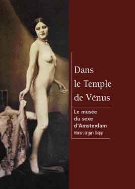 Dans le Temple de Vénus. Le musée du sexe d’Amsterdam