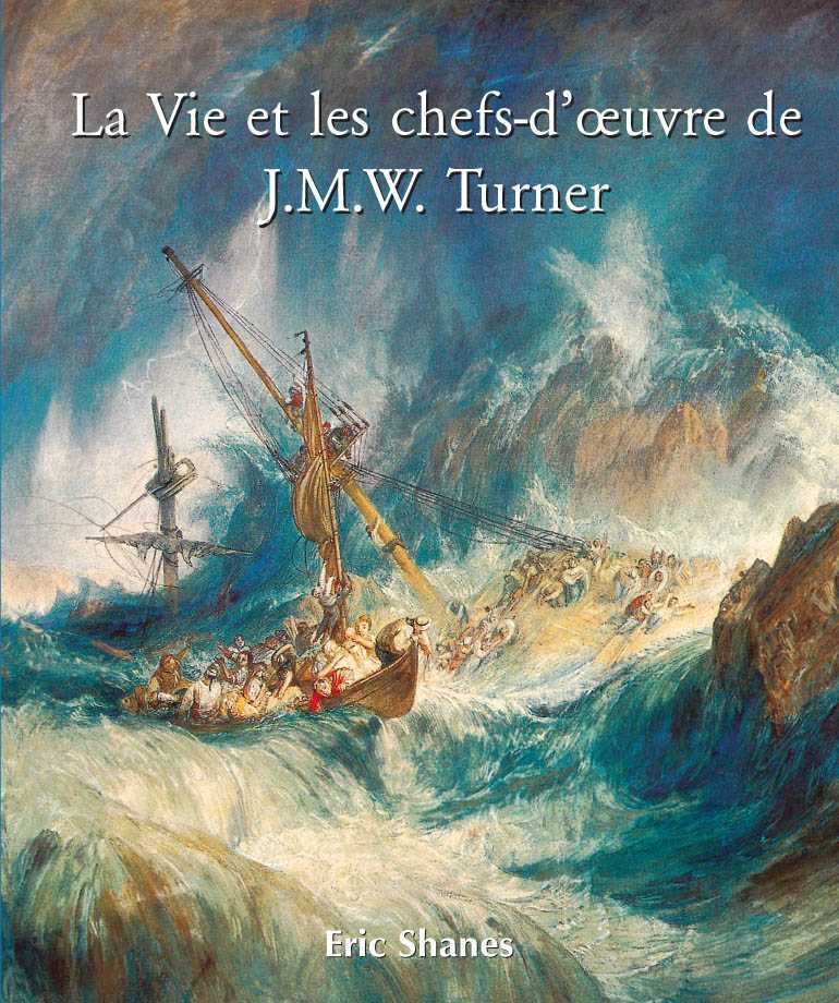 La Vie et les chefs d'œuvre de J.M.W. Turner