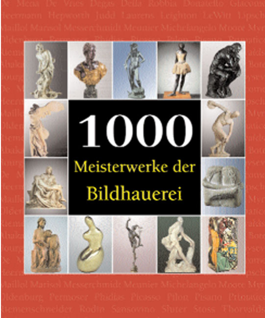 1000 Meisterwerke der Bildhauerei