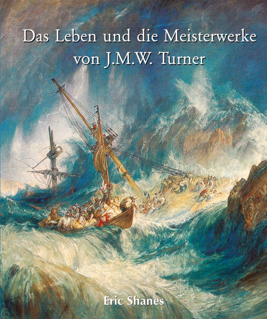 Turner - Das Leben und die Meisterwerke von J.M.W. Turner